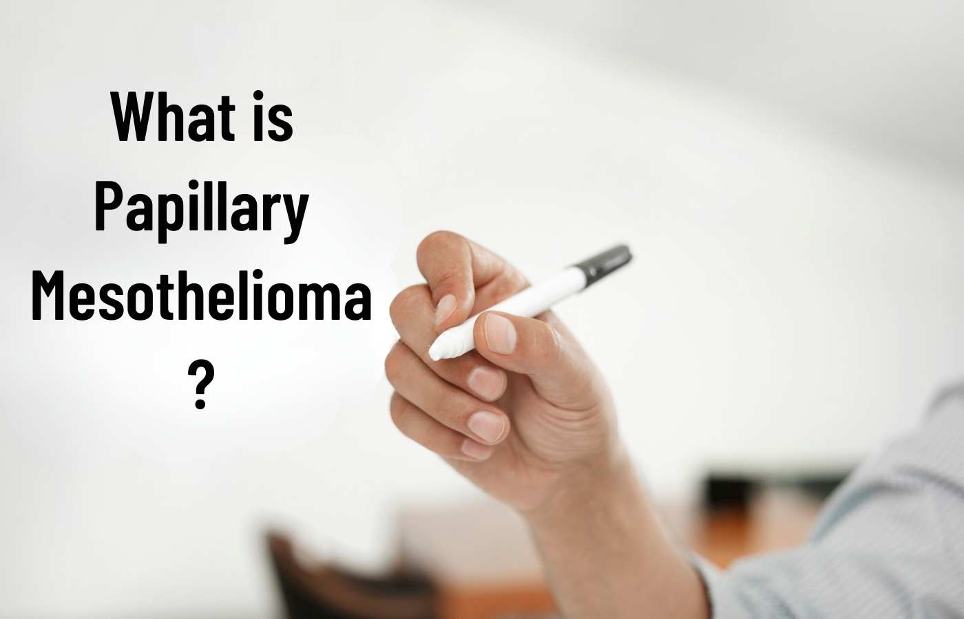 What is Papillary Mesothelioma? : An In-Depth Guide